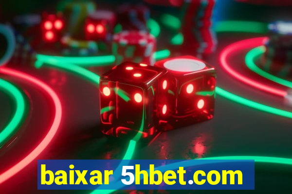 baixar 5hbet.com